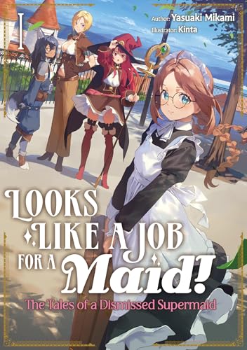 Looks like a Job for a Maid! The Tales of a Dismissed Supermaid: Volume 1 (Kindle Edition)