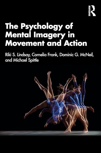 The Psychology of Mental Imagery in Movement and Action (Kindle Edition)