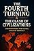 The Fourth Turning & The Clash of Civilizations: Understanding the Global Cycle of Conflict