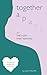 Together Apart & The Love T...