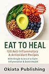 Eat to Heal: 100 ...