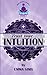 Trust Your Intuition: Recognise, Develop, Strengthen and Learn to Trust Your Intuition