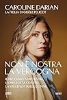 Non è nostra la vergogna: Il processo a mio padre, la mia lotta contro la violenza sulle donne (Italian Edition)