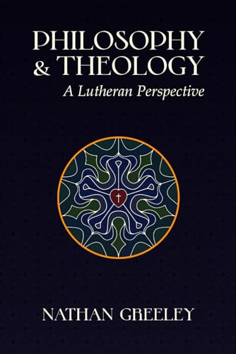 Philosophy & Theology: A Lutheran Perspective (Paperback)