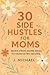 30 Side Hustles for Moms: W...