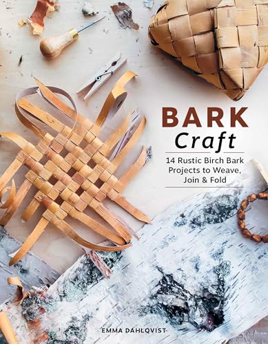 Bark Craft: 14 Rustic Birch Bark Projects to Weave, Join & Fold (Hardcover)