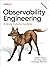 Observability Engineering: Achieving Production Excellence