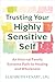 Trusting Your Highly Sensitive Self: An Internal Family Systems Path to Healing and Wholeness