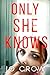 Only She Knows: An Unputdow...