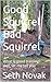 Good Squirrel Bad Squirrel ...