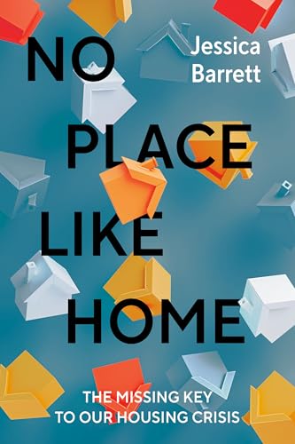 No Place Like Home: The Missing Key to Our Housing Crisis (Hardcover)