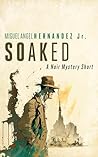Soaked: A Noir My...