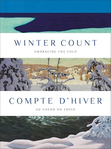 Winter Count | Compte d'hiver: Embracing the Cold | Au cœur du froid (English and French Edition)