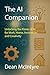 The AI Companion: Unlocking the Power of AI for Work, Home, Innovation, and Creativity