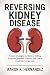 Reversing Kidney Disease by Aaron K. Hernandez