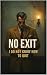 No Exit: I Do Not Know How ...