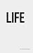 Life