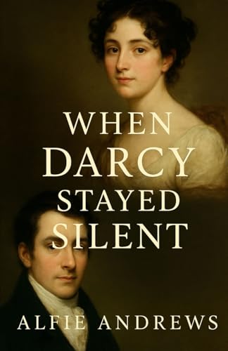 When Darcy Stayed Silent: A Pride and Prejudice Variations (Paperback)