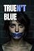 Truen’t Blue by Edgar Bic