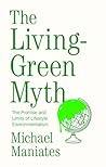 The Living-Green Myth: The Promise and Limits of Lifestyle Environmentalism (Environmental Futures)