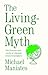 The Living-Green Myth: The Promise and Limits of Lifestyle Environmentalism (Environmental Futures)