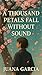 A Thousand Petals Fall With...