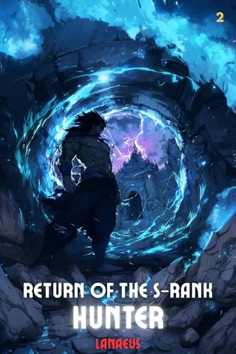 Return of the S-Rank Hunter 2: A LitRPG Apocalypse Adventure (Kindle Edition)