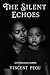 The Silent Echoes by Vincent Peou The Silent Echoes by Vincent Peou