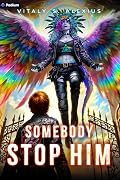 Somebody Stop Him: A Superhero/Apocalypse LitRPG