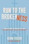 Run to the Brokenness by Kevin Foster