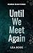 Until We Meet Again by Lea  Rose