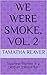 We Were Smoke, Vol. 2: Japa...