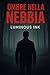 Ombre nella nebbia by Luminous Ink