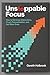 Unstoppable Focus: How to E...