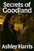 Secrets of Goodland by Ashley Harris