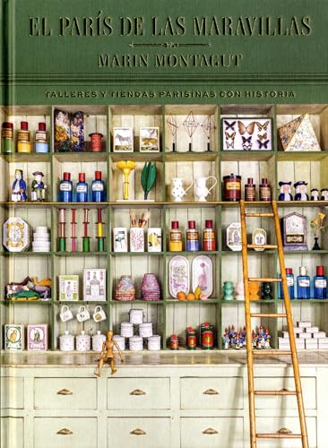 El París de las maravillas: Talleres y tiendas parisinas con historia (Hardcover)