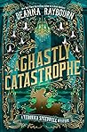 A Ghastly Catastrophe by Deanna Raybourn