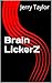 Brain LickerZ