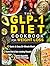 The GLP-1 Diet Cookbook For Weight Loss: Quick & Easy High-Protein, Low-Carb Recipes Ready in 20 Minutes to Help You Burn Fat & Control Your Appetite, Even if Every Other Diet Has Failed You
