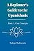 A Beginner’s Guide to the Upanishads – Book 1: Core Concepts: Lessons, Analogies, and Quizzes for a Clear Introduction to Vedantic Wisdom
