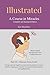 Illustrated: A Course in Mi...