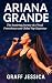 ARIANA GRANDE by Graff Jessica