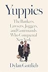 Yuppies by Dylan Gottlieb