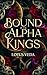 Bound by the Alpha Kings