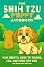 The Shih Tzu Puppy Handbook...