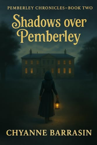 Shadow Over Pemberley - The Pemberley Chronicles: Book 2. Regency romance meets magical suspense (Kindle Edition)