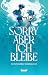 Sorry, aber ich bleibe