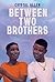 Between Two Brothers