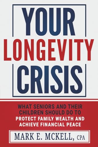 Your Longevity Crisis: What seniors and their children should do to protect family wealth and achieve financial peace (Paperback)