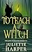 To Teach A Witch by Juliette Harper